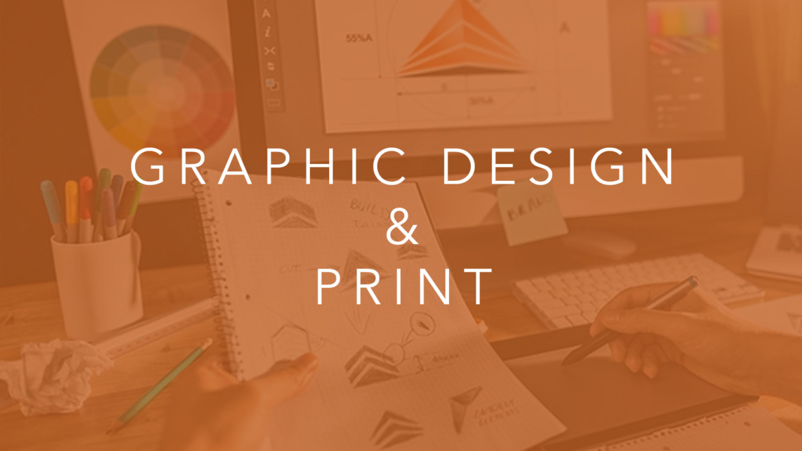 GRAPHIC DESIGN & PRINT